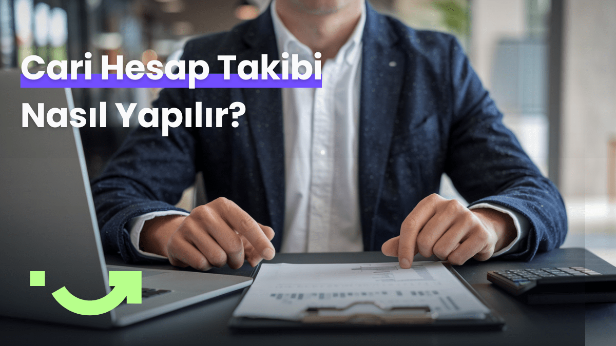 Cari Hesap Takibi Nasıl Yapılır?