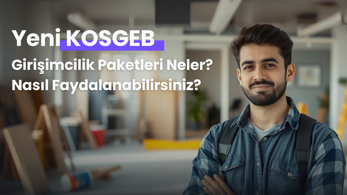 Yeni KOSGEB Girişimcilik Paketleri Neler? Nasıl Faydalanabilirsiniz?