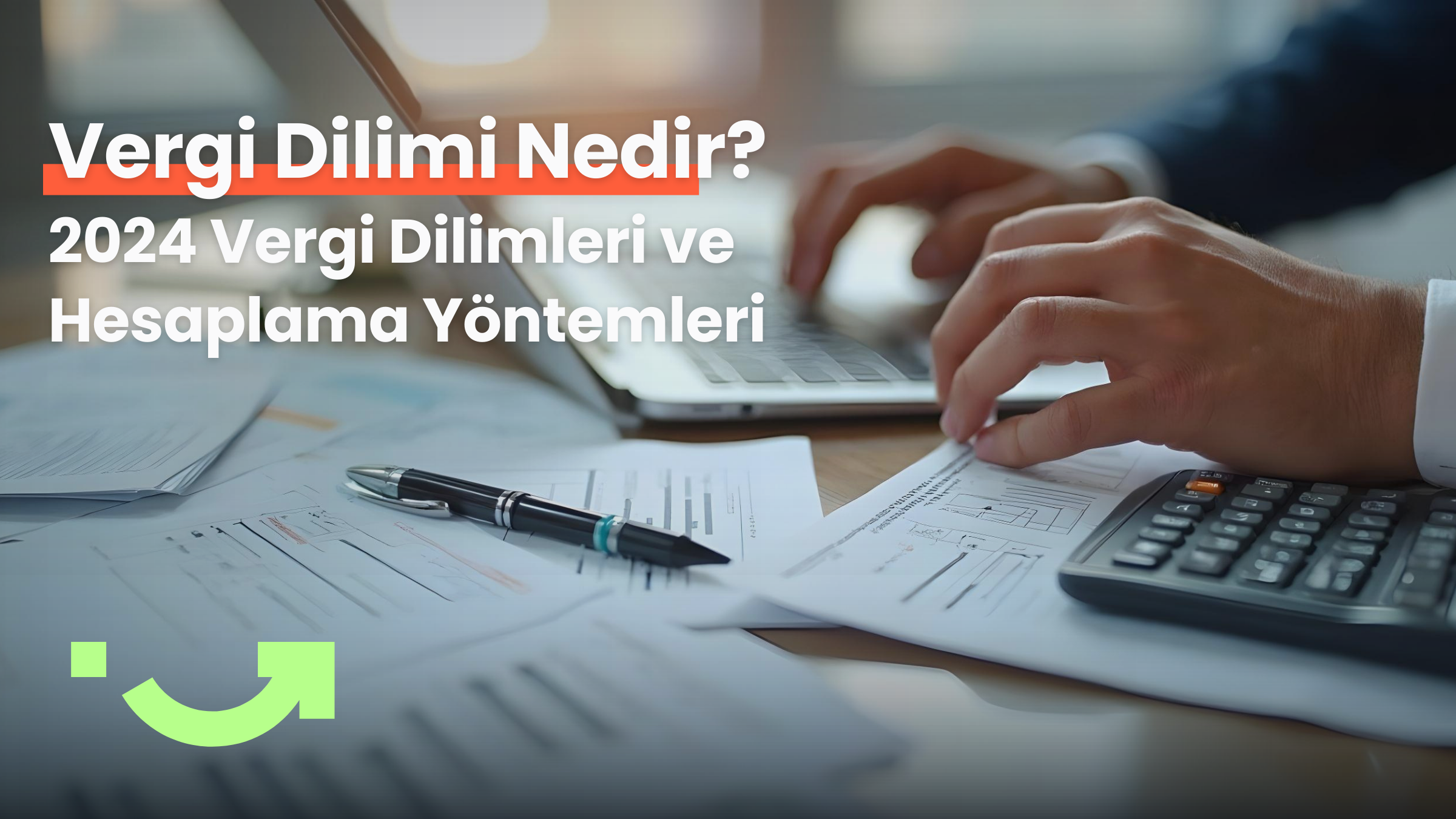 Vergi Dilimi Nedir? 2024 Yılında Geçerli Vergi Dilimleri ve Hesaplama Yöntemleri