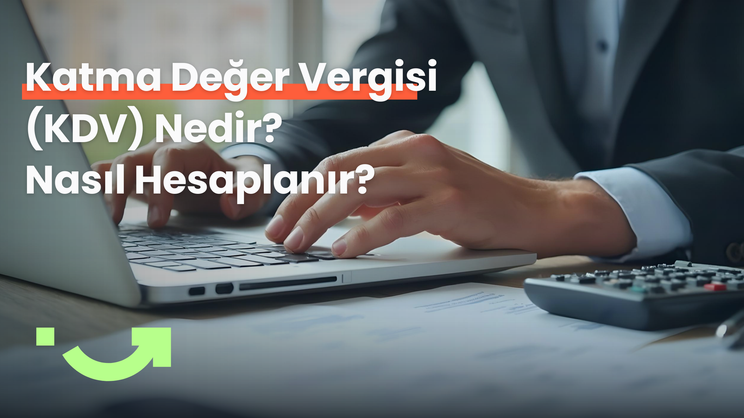 Katma Değer Vergisi (KDV) Nedir? Nasıl Hesaplanır?