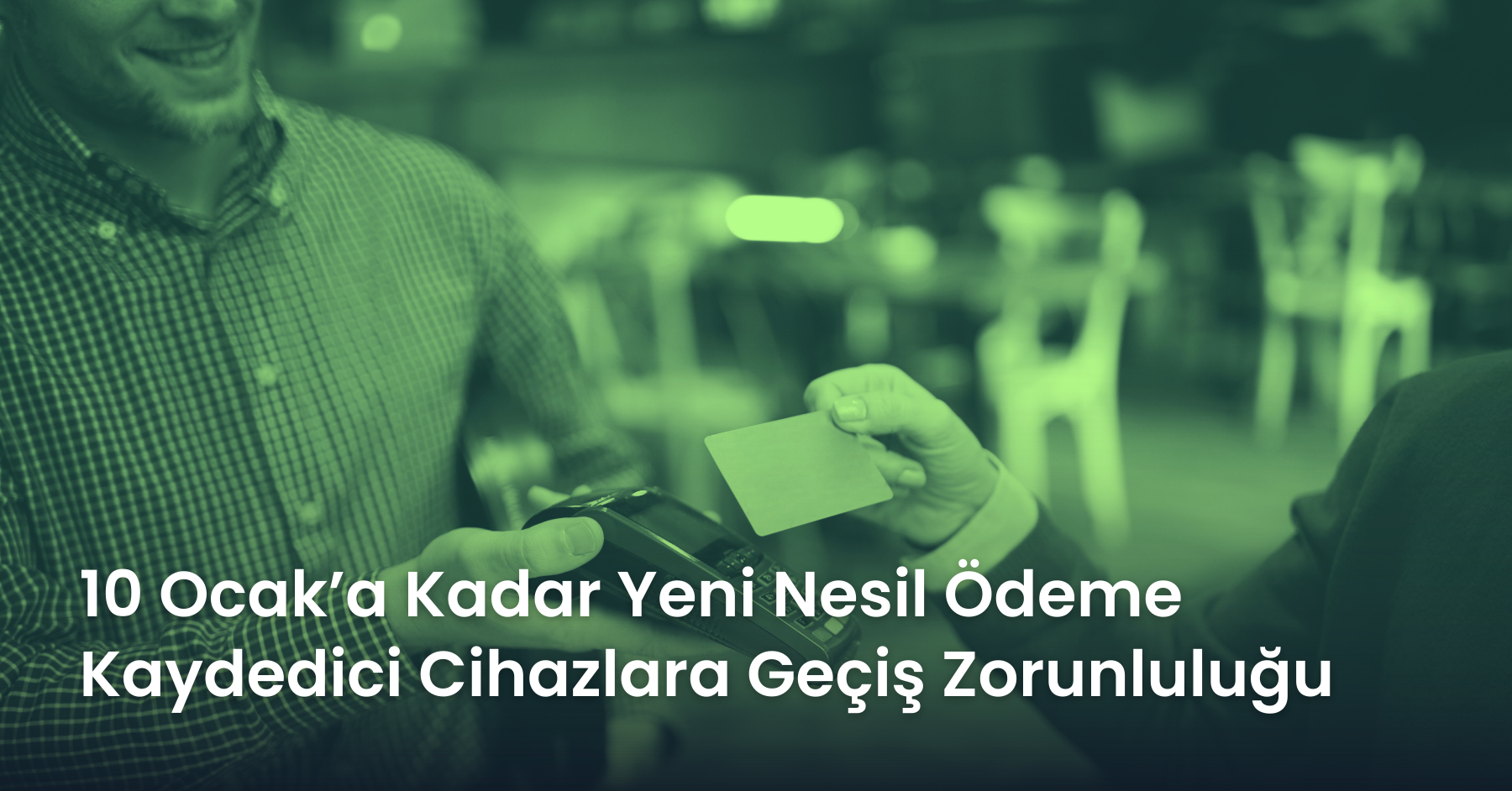 Yeni Nesil Ödeme Kaydedici Cihazlara Geçiş için Son Gün: 10 Ocak Zorunluluğunu Kaçırmayın!