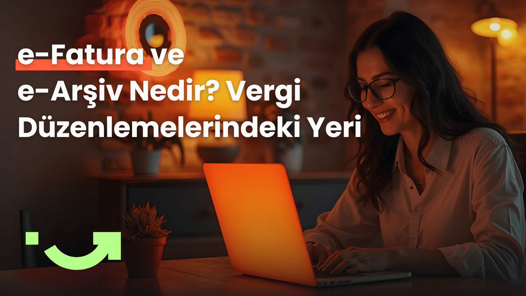 e-Fatura ve e-Arşiv Nedir? Vergi Düzenlemelerindeki Yeri