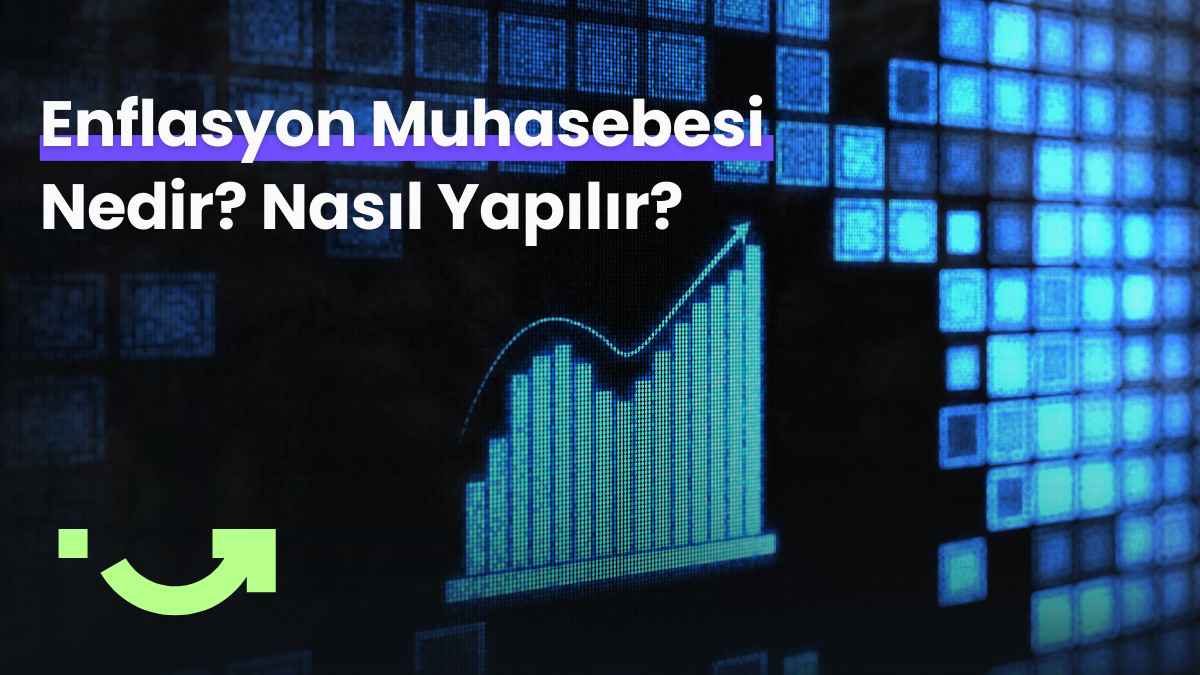 Enflasyon Muhasebesi Nedir? Nasıl Yapılır?